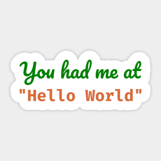 You had me at Hello World Sticker